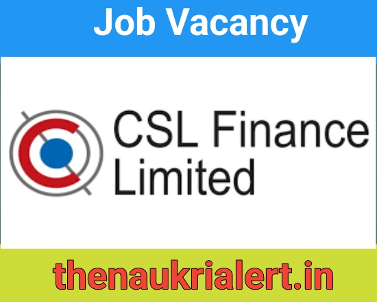 CSL Finance Ltd Job For RE | RM | Asst Managers | Asst BM